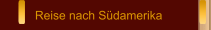 Reise nach Südamerika